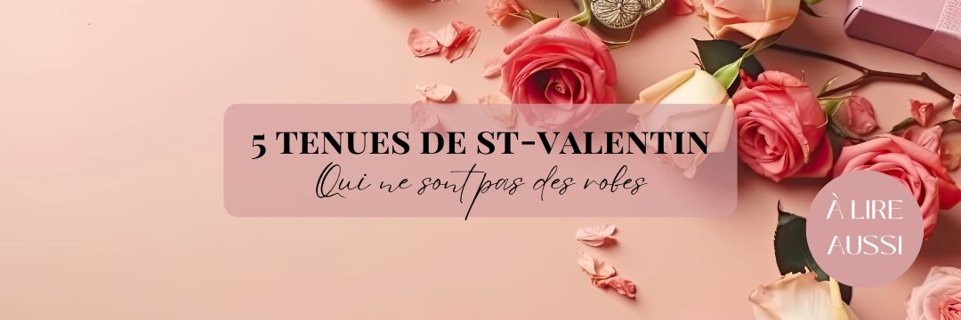 5 tenues saint valentin sans robe